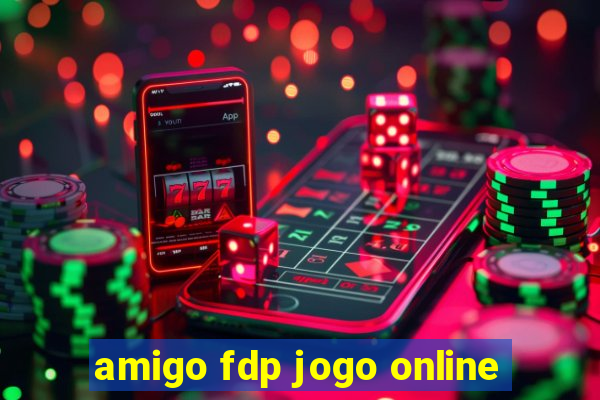 amigo fdp jogo online